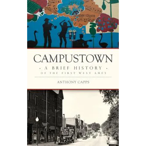 Campustown: A Brief History of the First West Ames