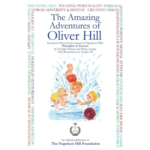 The Amazing Adventures Of Oliver Hill: 17 Short Stories based on the Principles of Success by "Think and Grow Rich" Author, Napoleon Hill