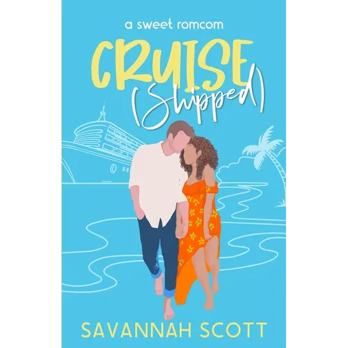 Cruiseshipped: A small-town, forced-proximity, sweet romcom