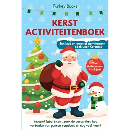 Kerst Activiteitenboek voor kinderen van 4 tot 8 jaar - Een leuk en creatief activiteitenboek voor Kerstmis: Inclusief labyrinten, zoek de verschillen