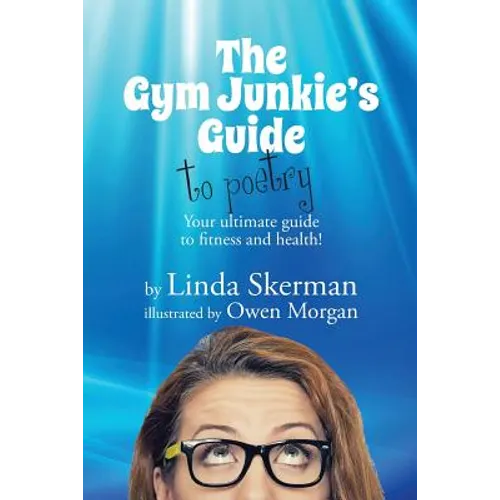 The Gym Junkie's Guide to Poetry: Your ultimate guide to fitness and health!