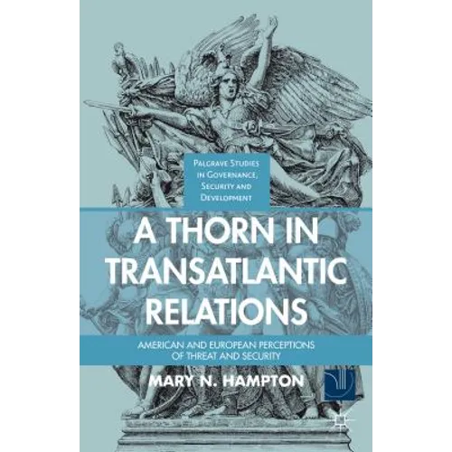 A Thorn in Transatlantic Relations: American and European Perceptions of Threat and Security