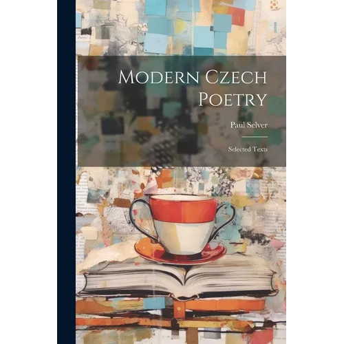 Modern Czech Poetry: Selected Texts