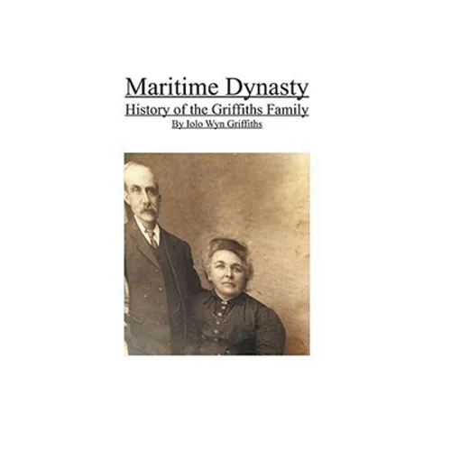 Maritime Dynasty: History of the Griffiths Family