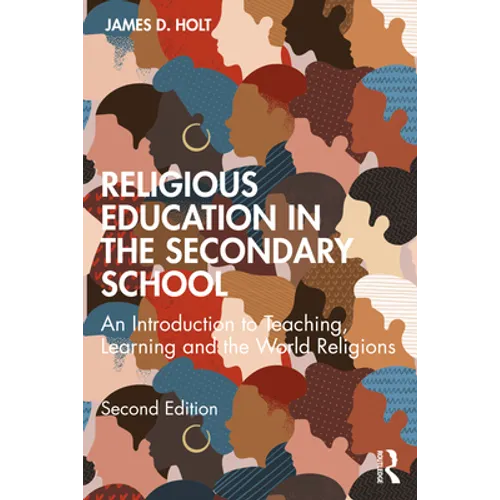 Religious Education in the Secondary School: An Introduction to Teaching, Learning and the World Religions