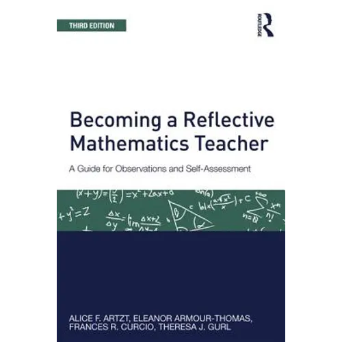 Becoming a Reflective Mathematics Teacher: A Guide for Observations and Self-Assessment