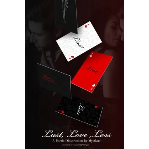 Lust, Love, Loss: A Poetic Dissertation
