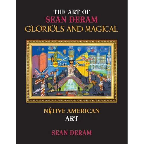 The Art of Sean Deram Gloriols and Magical: Native American Art