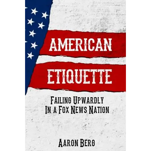 American Etiquette: Failing Upwardly in a Fox News Nation