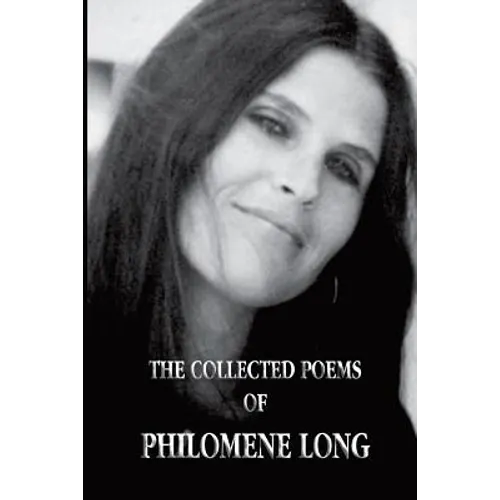 The Collected Poems of Philomene Long