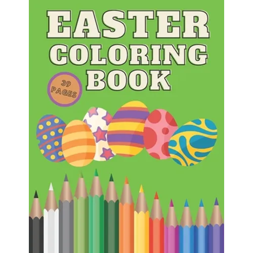 Easter Coloring Book: Spring Relaxing Colouring For Kids 2-4 Ages, Design Easter Egg, Beautiful Brand Collection Images, 39 Pages