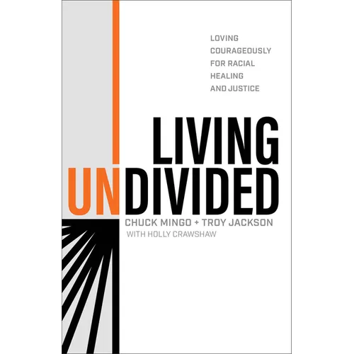 Living Undivided: Loving Courageously for Racial Healing and Justice