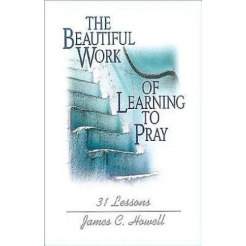 Beautiful Work of Learning to Pray