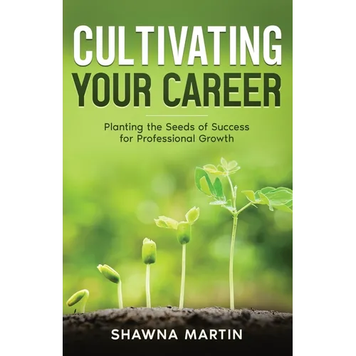 Cultivating Your Career: Planting the Seeds of Success for Professional Growth