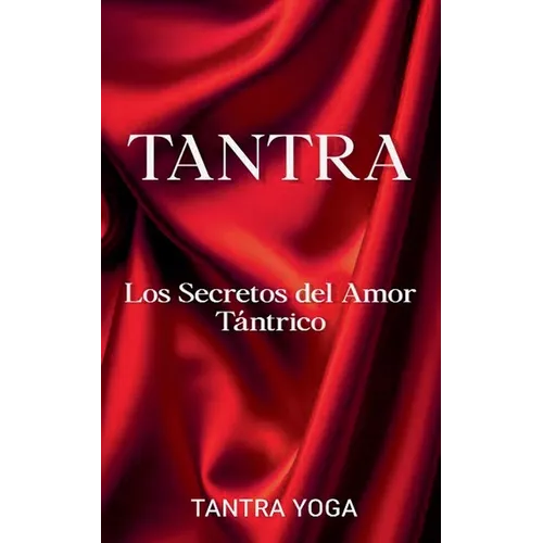 Tantra: Los Secretos del Amor Tántrico