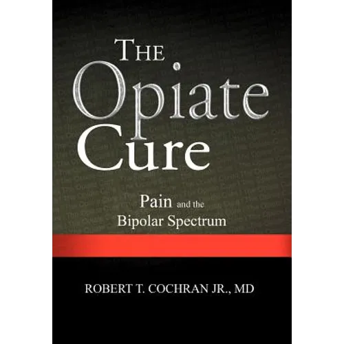 The Opiate Cure: Pain and the Bipolar Spectrum