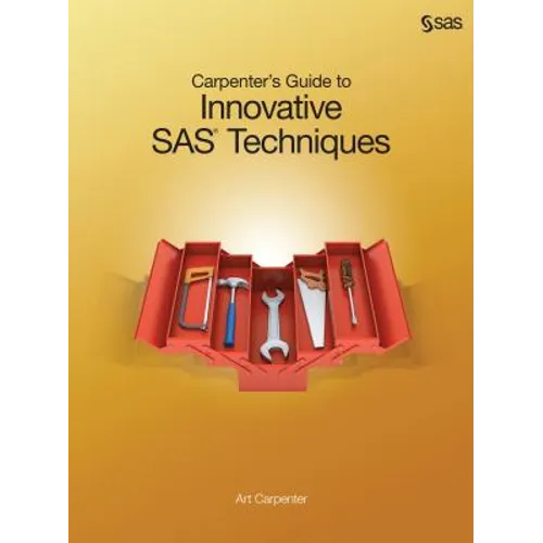 Carpenter's Guide to Innovative SAS Techniques
