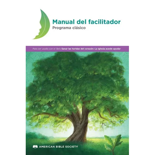 Manual del facilitador - Programa clásico: Sanar las heridas del corazón