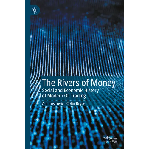 The Rivers of Money: Social and Economic History of Modern Oil Trading