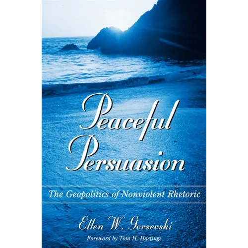 Peaceful Persuasion: The Geopolitics of Nonviolent Rhetoric