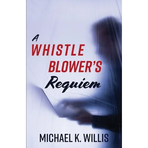 A Whistleblower's Requiem