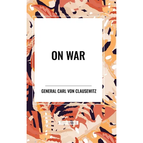 On War: A Modern Military Classic