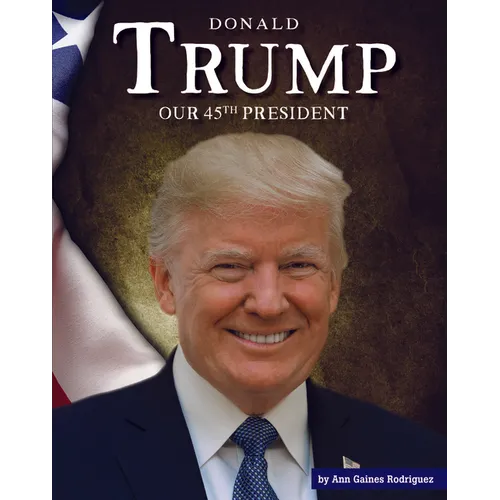 Donald Trump: Our 45th President