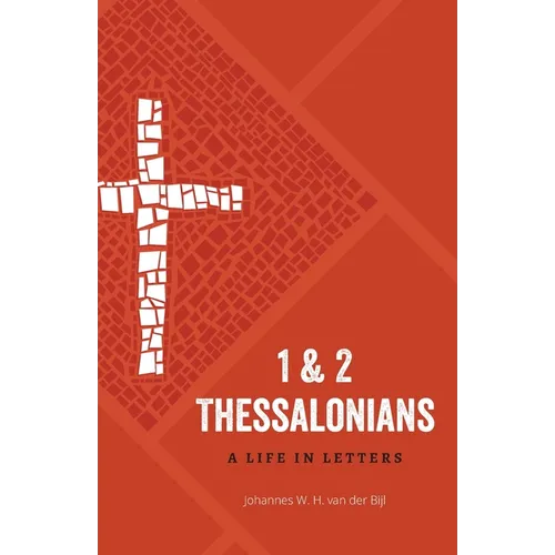 1 & 2 Thessalonians: A Life in Letters