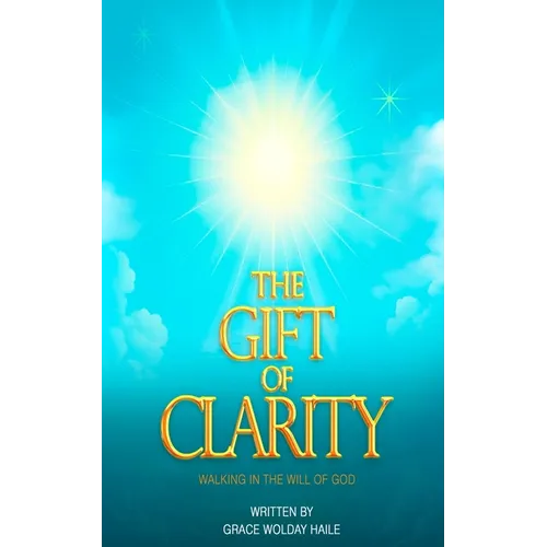 The Gift of Clarity: Walking in the will of God