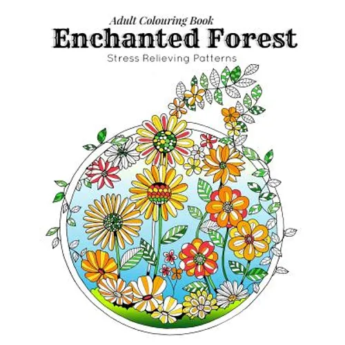 Adult Coloring Book: Stress Relieving Patterns - Enchanted Forest Coloring Book for Adults Relaxation(adult colouring books, adult colourin