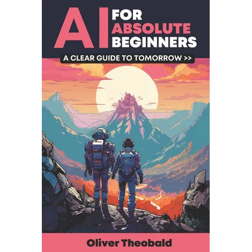 AI for Absolute Beginners: A Clear Guide to Tomorrow