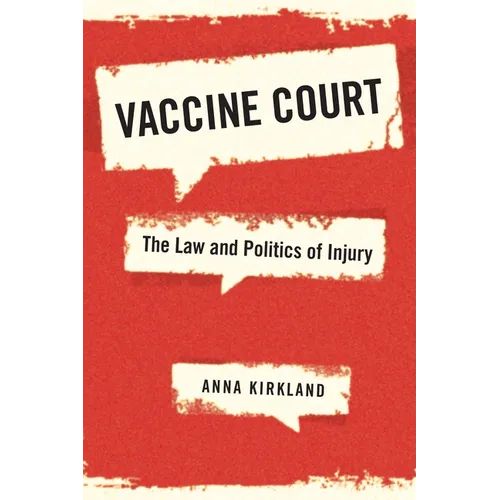 Vaccine Court: The Law and Politics of Injury