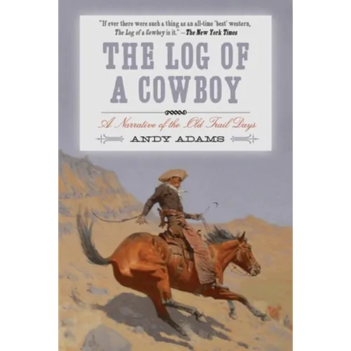 The Log of a Cowboy: A Narrative of the Trail Days