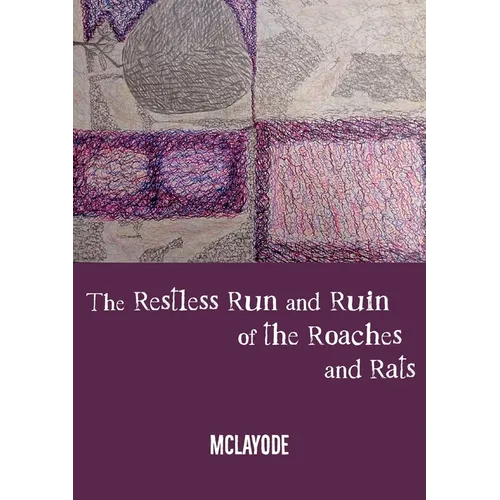 The Restless Run and Ruin of the Roaches and Rats