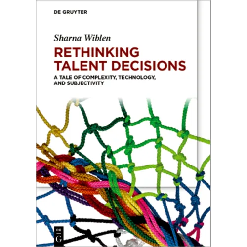 Rethinking Talent Decisions: A Tale of Complexity, Technology and Subjectivity