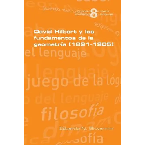 David Hilbert y los fundamentos de la geometria (1891-1905)