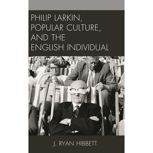 Philip Larkin, Popular Culture, and the English Individual