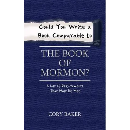 Could You Write a Book Comparable to the Book of Mormon?: A List of Requirements That Must Be Met