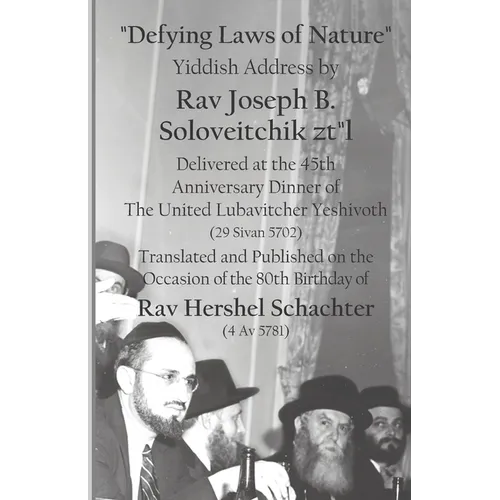 Defying Laws of Nature: Yiddish Address by Rav Joseph B. Soloveitchik ztl Delivered at the 45th Anniversary Dinner of The United Lubavitcher Y