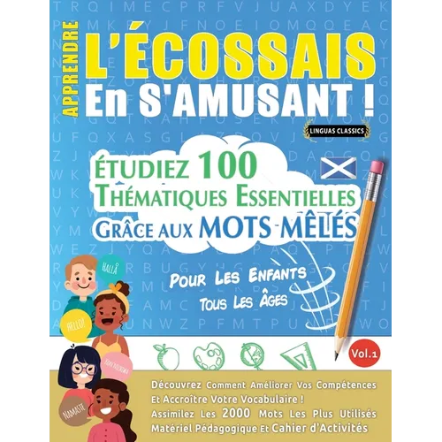 Apprendre l'Écossais En s'Amusant - Pour Les Enfants: Tous Les Âges - Étudiez 100 Thématiques Essentielles Grâce Aux Mots Mêlés - Vol.1
