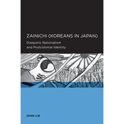 Zainichi (Koreans in Japan): Diasporic Nationalism and Postcolonial Identity