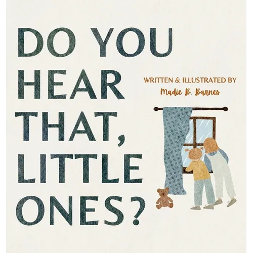 Do You Hear That, Little Ones?