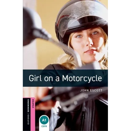 Oxford Bookworms Library: Girl on a Motorcycle: Starter: 250-Word Vocabulary