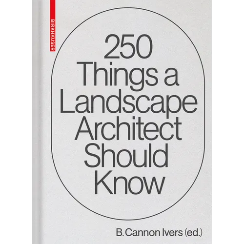 250 Things a Landscape Architect Should Know