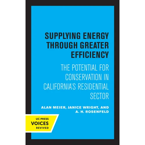 Supplying Energy Through Greater Efficiency: The Potential for Conservation in California's Residential Sector