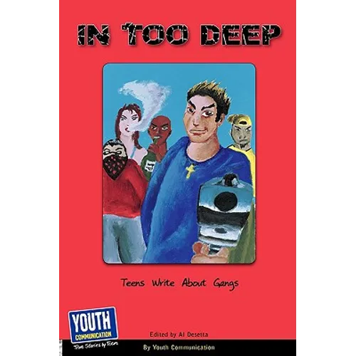 In Too Deep: Teens Write about Gangs