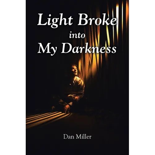 Light Broke into My Darkness