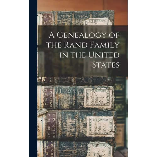 A Genealogy of the Rand Family in the United States