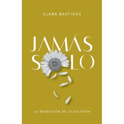 Jamás Solo: La Bendición de la Soltería