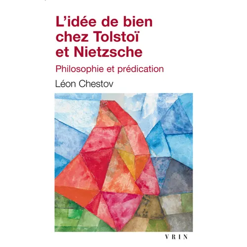 L'Idee de Bien Chez Tolstoi Et Nietzsche: Philosophie Et Predication